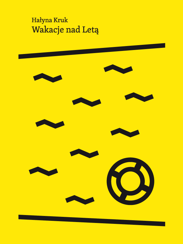 okładka w kolorze żółtym, u góry nazwisko autorki Hałyna Kruk oraz tytuł książki Wakację nad Letą. poniżej ilustracja przedstawiająca rzekę z wyraźnie oznaczonymi dwoma brzegami a w jej prawym dolnym rogu widać koło ratunkowe