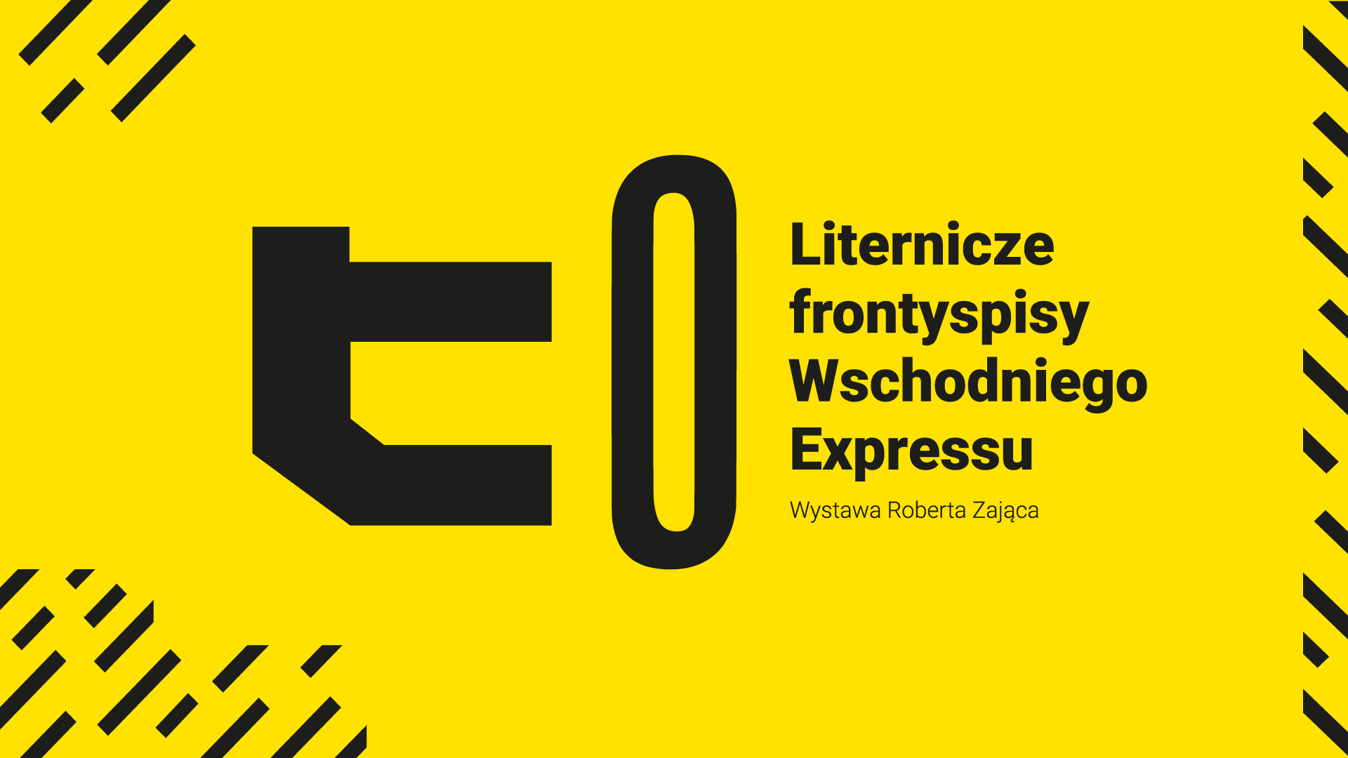 Grafika z napisem Liternicze frontyspisy Wschodniego Expressu | Wystawa Roberta Zająca.