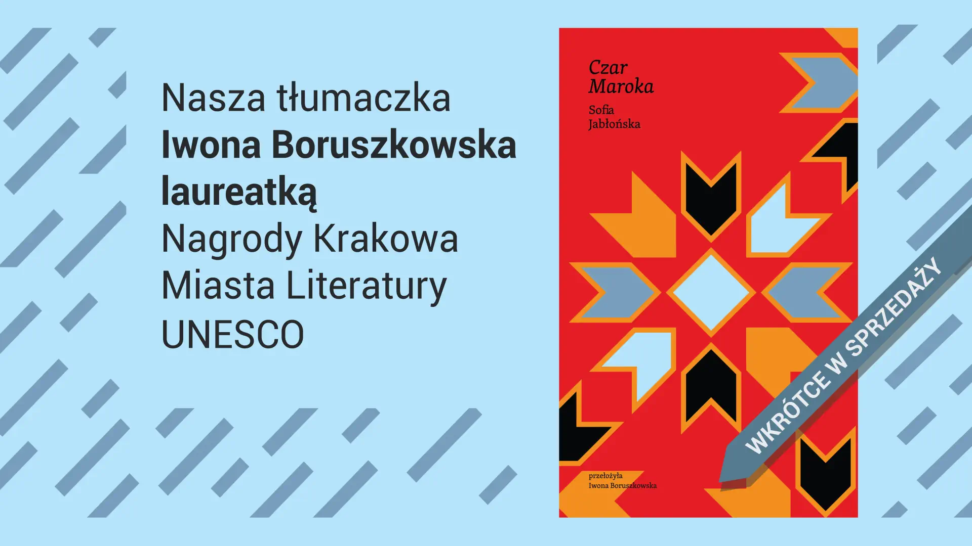 Okładka książki Czar Maroka i napis: Nasza tłumaczka Iwona Boruszkowska laureatką Nagrody Krakowa Miasta Literatury UNESCO.