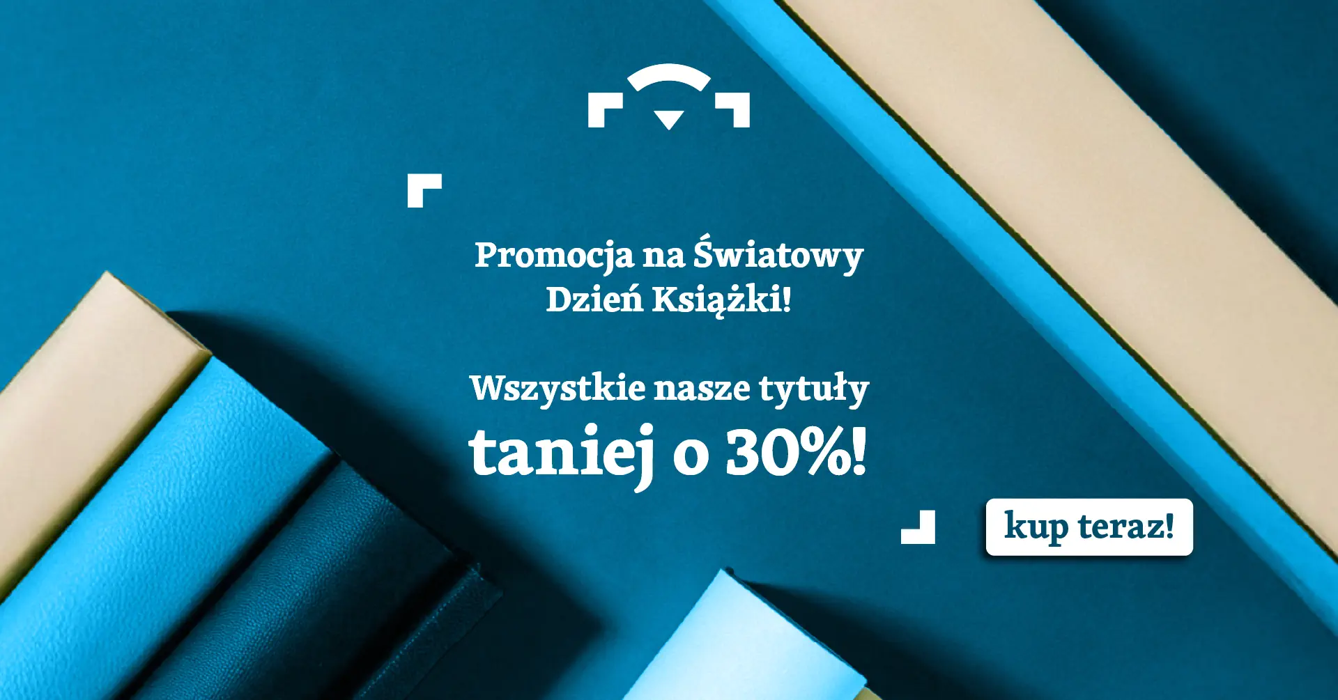 Grafika z napisem Promocja na Światowy Dzień Książki! Wszystkie nasze tytuły taniej o 30%.