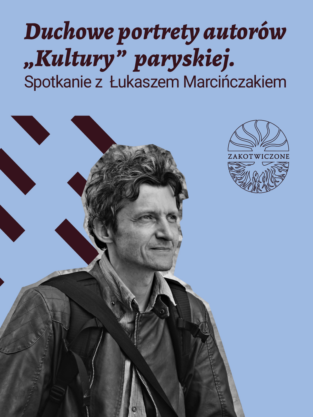 Marcinczak_static_zakotwiczone Zdjęcie mężczyzny i napis Duchowe portrety autorów Kultury paryskiej. Spotkanie z Łukaszem Marcińczakiem.